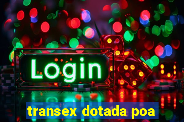 transex dotada poa